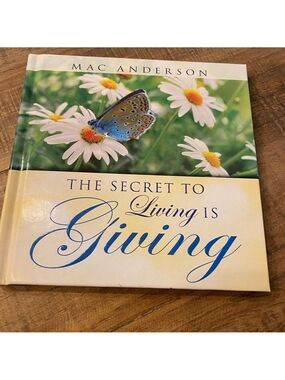 Book - ‘The Secret to Living is Giving’ by Mac Anderson. NEW